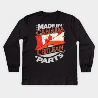 Made In Canada With Chilean Parts - Gift for Chilean From Chile Kids Long Sleeve T-Shirt